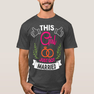 Camiseta Esta Chica Acaba de Casarse Feliz Nuestro Matrimon
