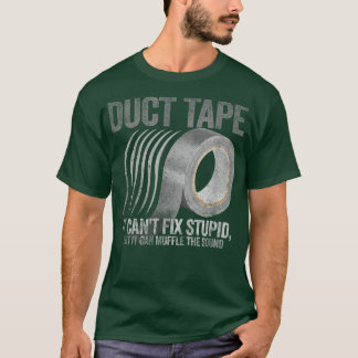 Camiseta Esta cinta de ducto no puede arreglar estúpidos, p