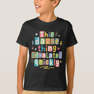 Camiseta Esta cosa del baile se intensificó rápidamente