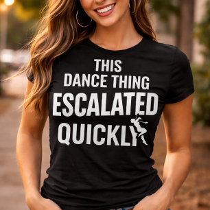 Camiseta Esta cosa del baile se intensificó rápidamente Bai