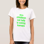 Camiseta Esta dama de gato sin hijos está votando a kamala<br><div class="desc">Esta dama de gato sin hijos está votando kamala minimalista moderna y divertida camiseta de neón verde y negro. Texto verde neón de personalizable completo sobre fondo negro. Disponible en muchos colores y opciones de estilo.</div>