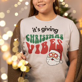 Camiseta Está dando a los Navidades Vibes