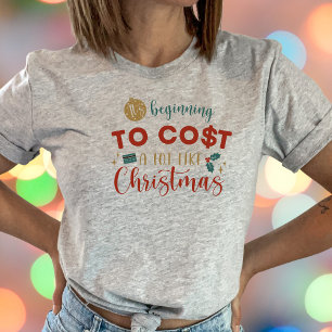 Camiseta Está empezando a costar como Navidades divertidos