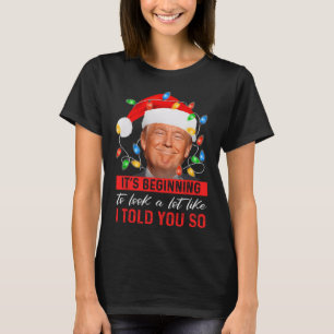 Camiseta Está Empezando A Parecer Mucho Como Te Lo Dije Tr