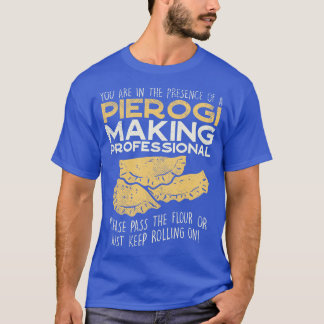 Camiseta Está En Presencia De Pierogi Making Professi