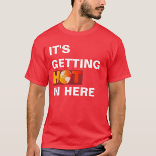 Camiseta Está entrando caliente aquí
