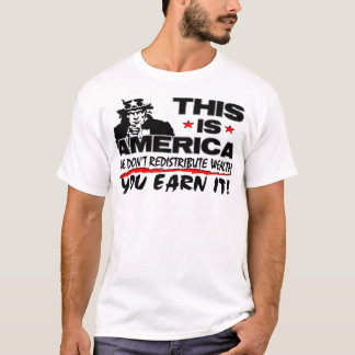 Camiseta Ésta es América: ¡No redistribuimos riqueza!