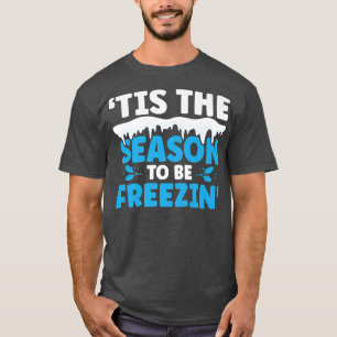 Camiseta Esta es la estación para congelar el invierno y la