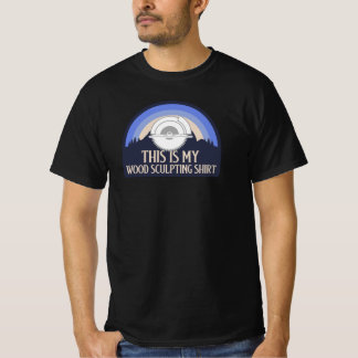 CAMISETA ESTA ES MI CAMIETA DE ESCULTURA DE MADERA ESCULTUR
