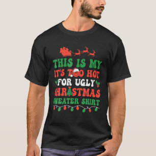 Camiseta Esta Es Mi Es Demasiado Caliente Para Feo Navidad