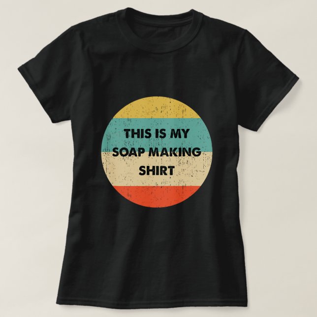 Camiseta Esta Es Mi Fabricación De Jabón (Diseño del anverso)