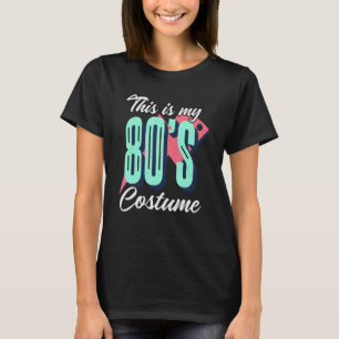 Camiseta Esta es mi idea Fiesta de disfraces de 80's Costum
