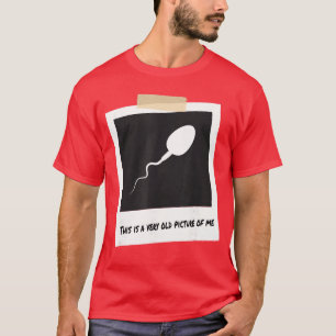 Camiseta Esta es una foto muy vieja de mí, divertido esperm