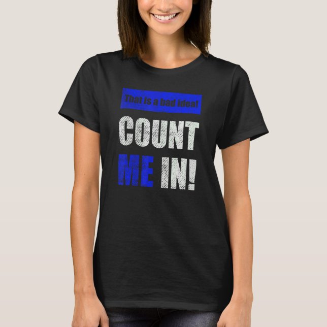 Camiseta Esta es una mala idea en la que contarme (Anverso)