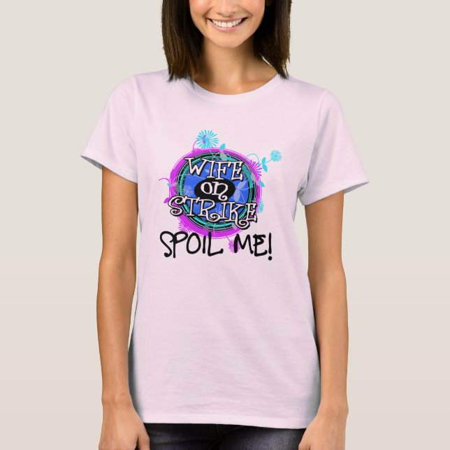 Camiseta ¡esta esposa está en huelga! (Anverso)
