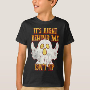 Camiseta Está justo detrás de mí no es divertido fantasma d