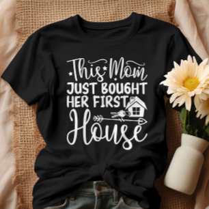 Camiseta Esta Mamá Acaba De Comprar A Su Primera Casa, Una