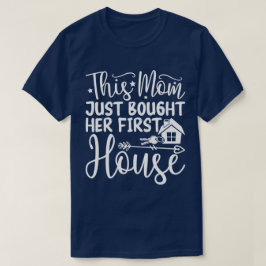 Camiseta Esta Mamá Acaba De Comprar A Su Primera Casa, Una 