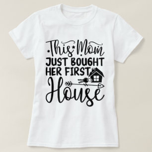Camiseta Esta mamá acaba de comprar su casa Guay nueva