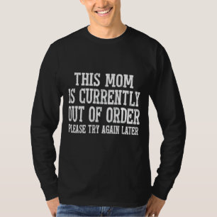 Camiseta Esta Mamá Actualmente Está Fuera De Orden Sarcásti