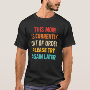 Camiseta Esta Mamá Está Actualmente Fuera De Servicio, Por