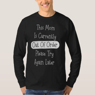 Camiseta Esta Mamá Está Actualmente Fuera De Servicio, Por