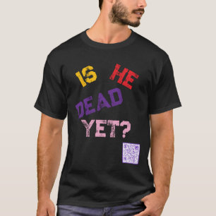 Camiseta ¿Está muerto todavía?