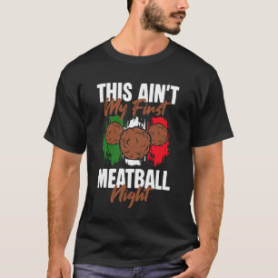 Camiseta Esta No Es Mi Primera Noche de Albóndigas Cocina I