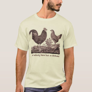 Camiseta ¡Está no nadie aquí sino nosotros los pollos!