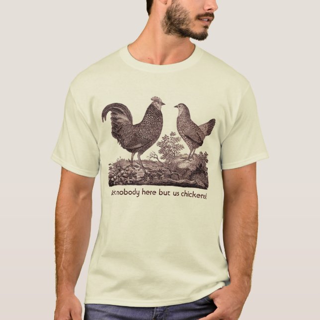 Camiseta ¡Está no nadie aquí sino nosotros los pollos! (Anverso)