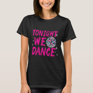 Camiseta Esta Noche Bailamos Funny Disco Dancing Fiesta Clu