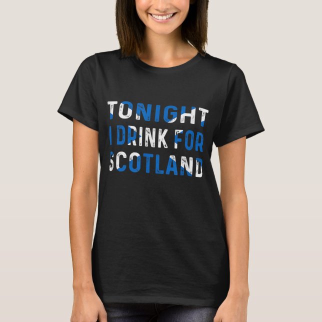Camiseta Esta noche bebo por la bandera escocesa de Escocia (Anverso)
