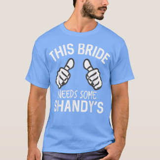 Camiseta Esta novia necesita la graciosa soltera de Shandy