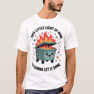 Camiseta Esta Pequeña Luz Mía Incendio en el Contenedor