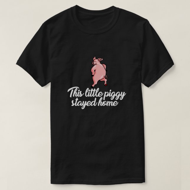 CAMISETA ESTA PEQUEÑA PIGGÍA SE QUEDÓ EN CASA (Diseño del anverso)
