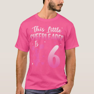Camiseta Esta pequeña porrista tiene 6 años Cumpleaños 6to 