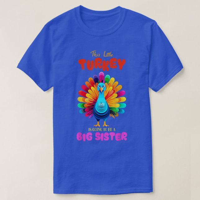Camiseta Esta Pequeña Turquía Va A Ser Una Gran Hermana Que (Diseño del anverso)
