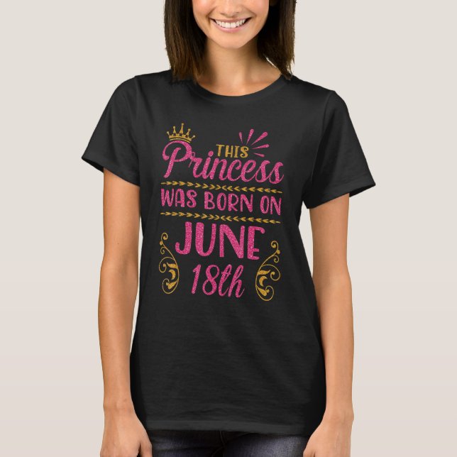 Camiseta Esta Princesa Nació El 18 De Junio Feliz Cumpleaño (Anverso)