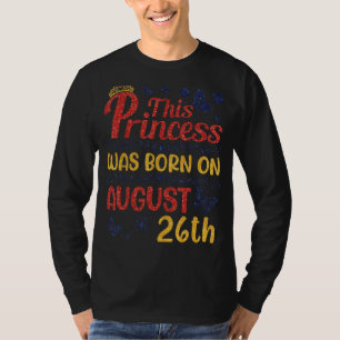 Camiseta Esta Princesa Nació El 26 De Agosto Feliz Cumpleañ