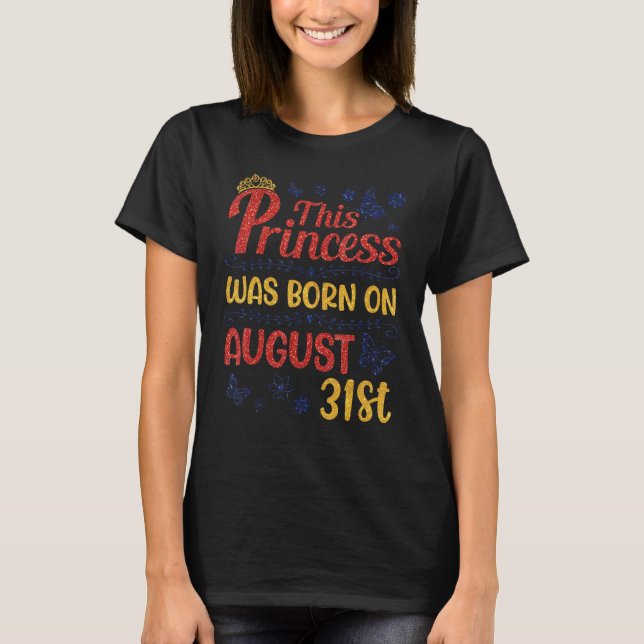 Camiseta Esta Princesa Nació El 31 De Agosto Feliz Cumpleañ (Anverso)
