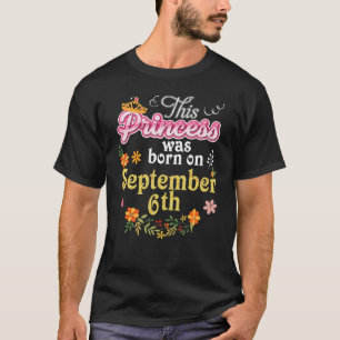 Camiseta Esta Princesa Nació El 6 De Septiembre Feliz Nacim