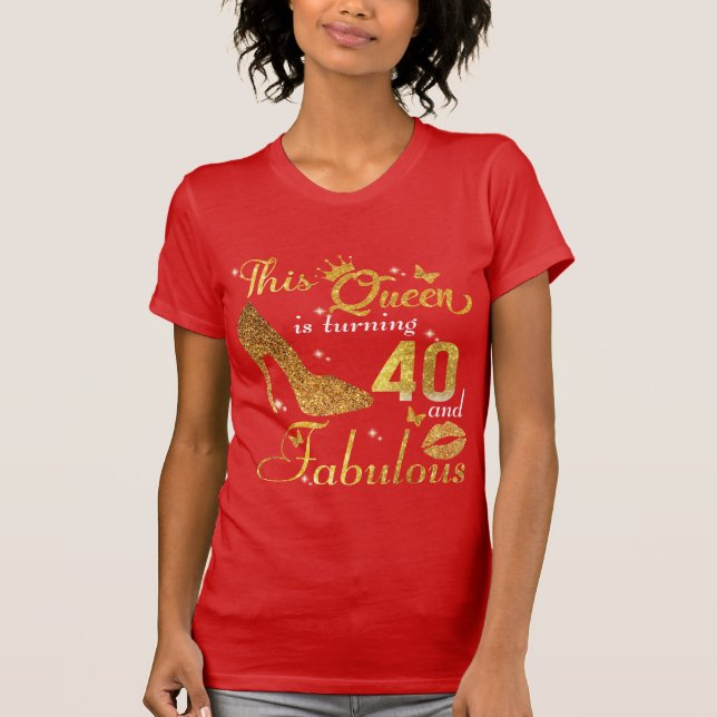 Camiseta Esta reina cumple 40 años y es fabulosa (Anverso)