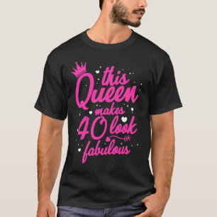 Camiseta Esta Reina hace que 40 luzcan fabulosos 40 cumplea