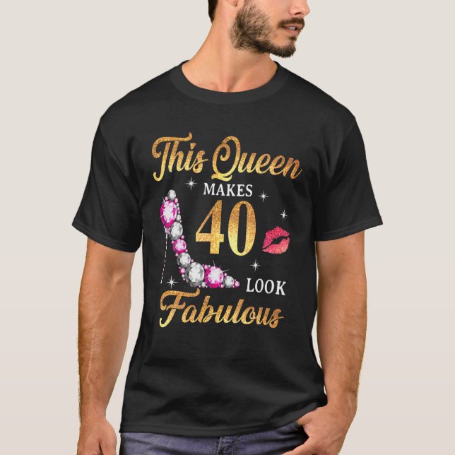 Camiseta Esta Reina Hace Que 40 Parezca Fabuloso Día 40 Qu (Anverso)