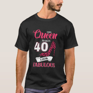 Camiseta Esta Reina Hace Que 40 Parezcan Fabulosas Durante
