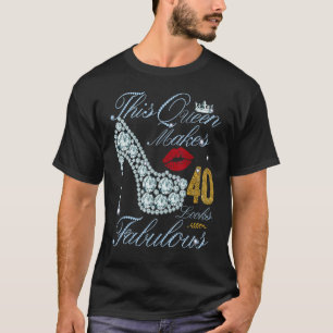 Camiseta Esta Reina Hace Que 40 Parezcan Fabulosos Bir De 4