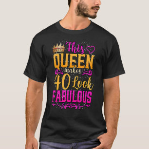Camiseta Esta Reina hace que 40 se vean fabulosos 40 años e