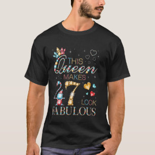 Camiseta Esta Reina Hace que 47 se Vea Fabuloso Cumpleaños 