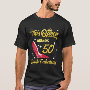 Camiseta Esta Reina Hace Que 50 Parezcan Fabulosas Sassy 50