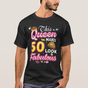Camiseta Esta Reina Hace Que 50 Parezcan Fabulosos 50 Años